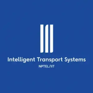 Design and Implementation of Intelligent Transport Systems (Coursera – by NPTEL/IIT)