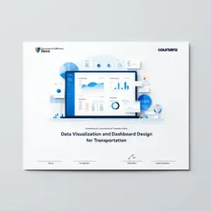 Data Visualization and Dashboard Design for Transportation (Coursera – by University of California, Davis)